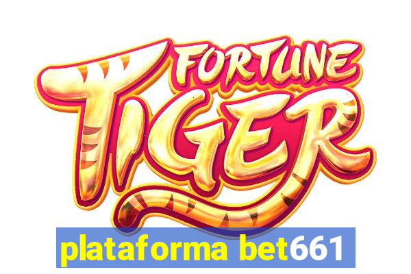 plataforma bet661